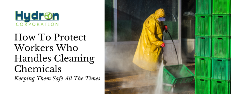 How To Protect Workers Who Handles Cleaning Chemicals