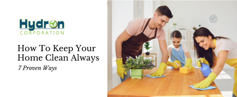 7 Proven Steps of Keeping Your Home Clean Always