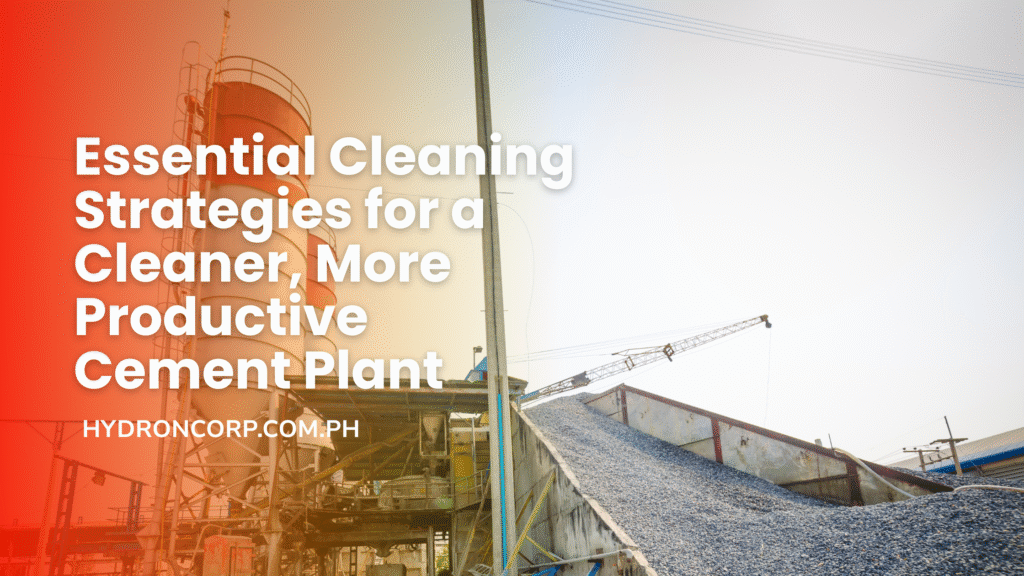 Essential Cleaning Strategies for a Cleaner, More Productive Cement Plant